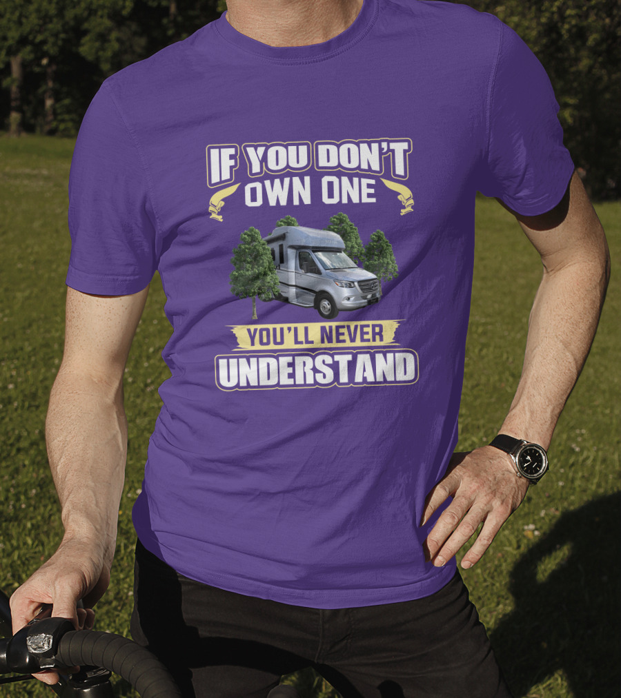 If You Don't Own One You'll Never Understand Tiffin Wayfarer RV T-Shirt