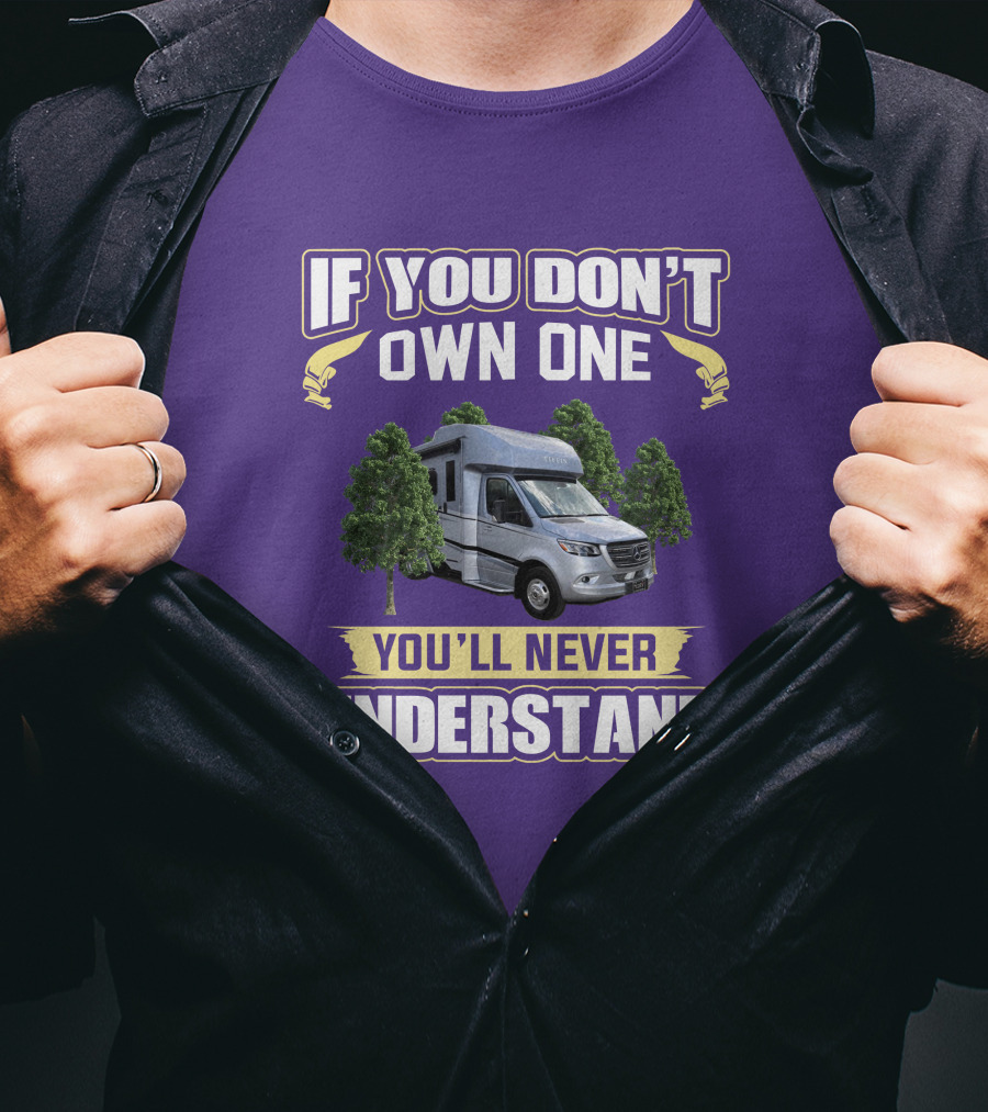 If You Don't Own One You'll Never Understand Tiffin Wayfarer RV T-Shirt