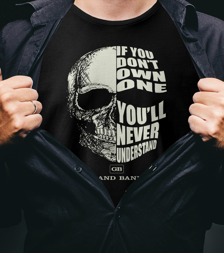 If You Don't Own One You'll Never Understand Grand Banks Skull T-Shirt