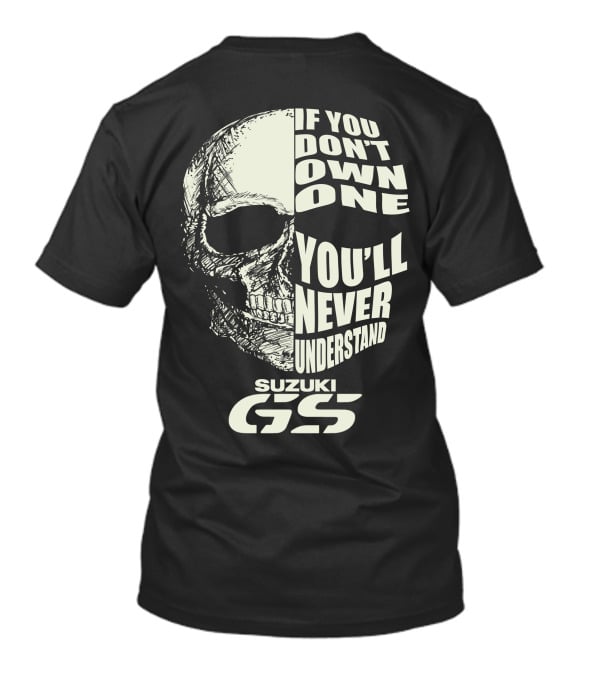 Suzuki GS Skull If You Don't Own One You'll Never Understand T-Shirt
