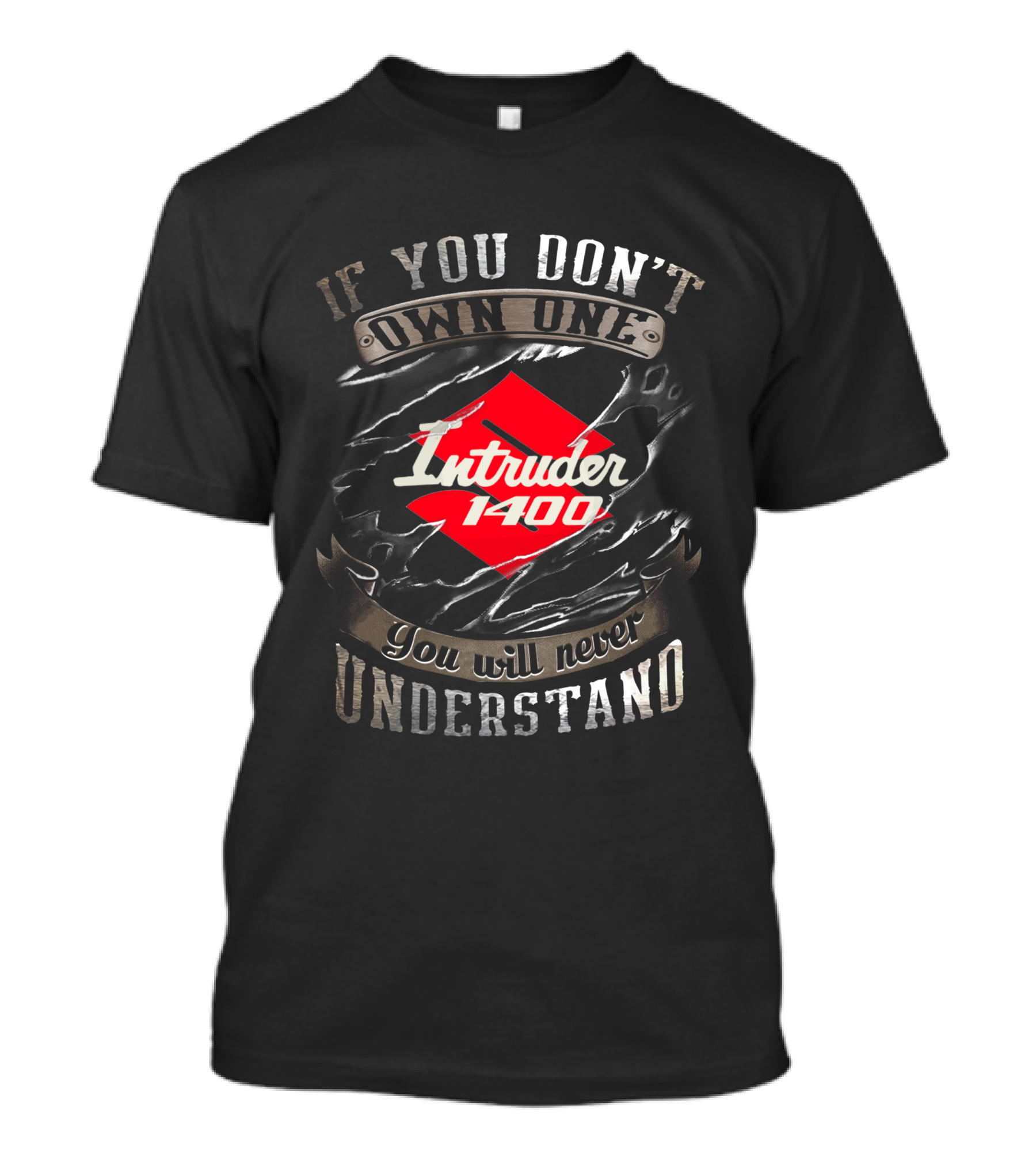 If You Don't Own One Intruder 1400 You Will Never Understand T-Shirt