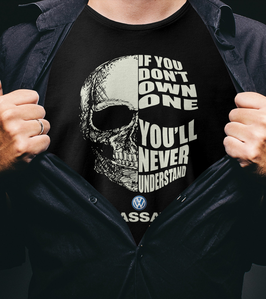 VW Passat Skull If You Don't Own One You'll Never Understand T-Shirt
