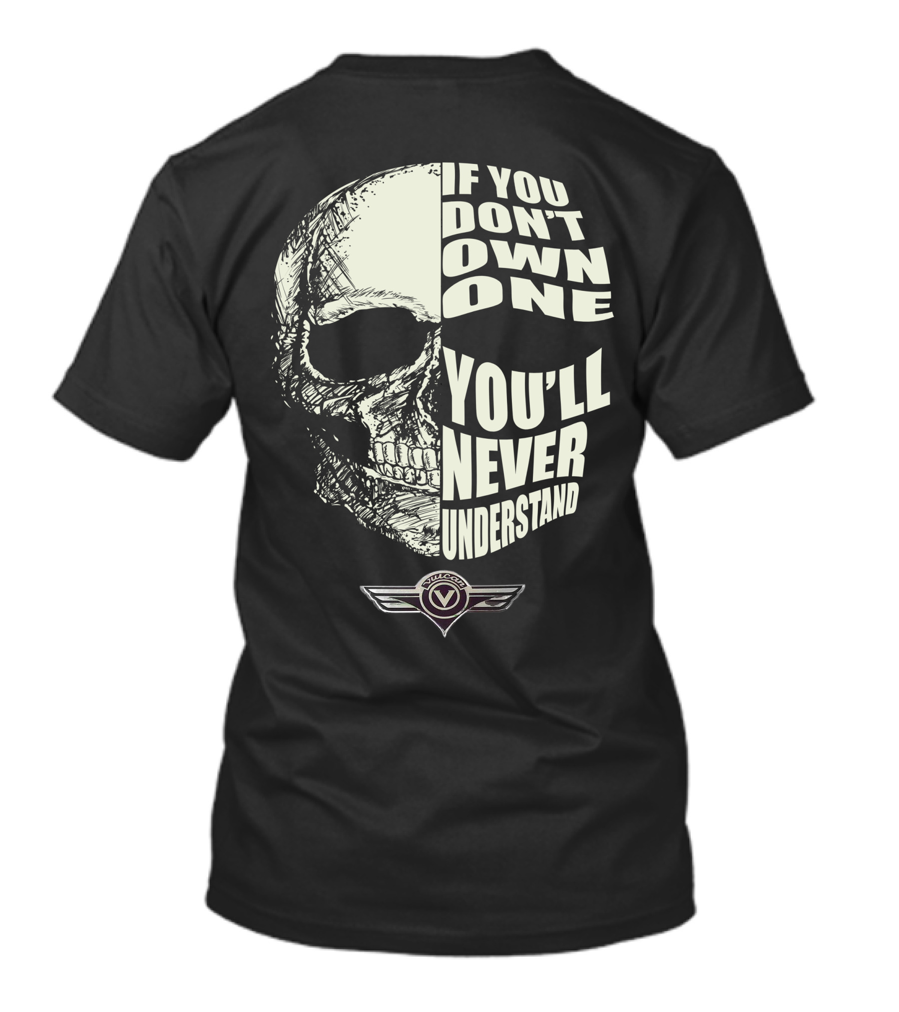 Kawasaki Vulcan 1700 Skull If You Don’t Own One You’ll Never Understand T-Shirt