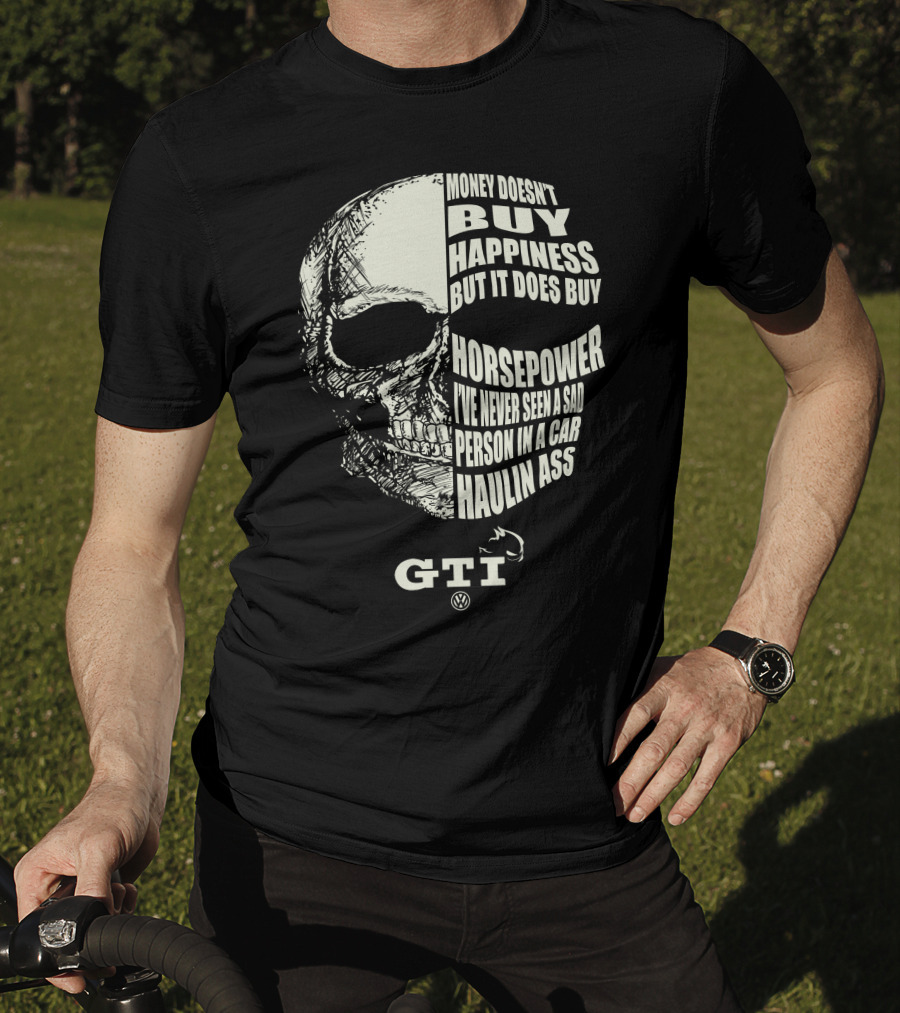 Money Doesn't Buy Happiness But It Does Buy Horsepower GTI T-Shirt