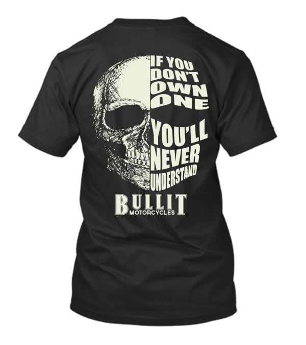 Bullit Motorcycles If You Don't Own One You'll Never Understand Skull T-Shirt