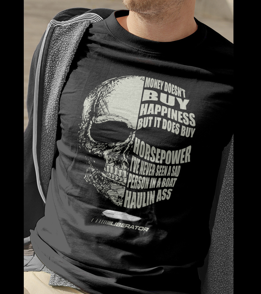 Money Doesn't Buy Happiness But It Does Buy Horsepower Liberator Boat T-Shirt