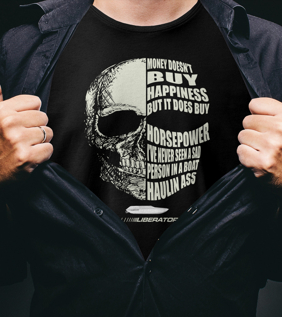 Money Doesn't Buy Happiness But It Does Buy Horsepower Liberator Boat T-Shirt