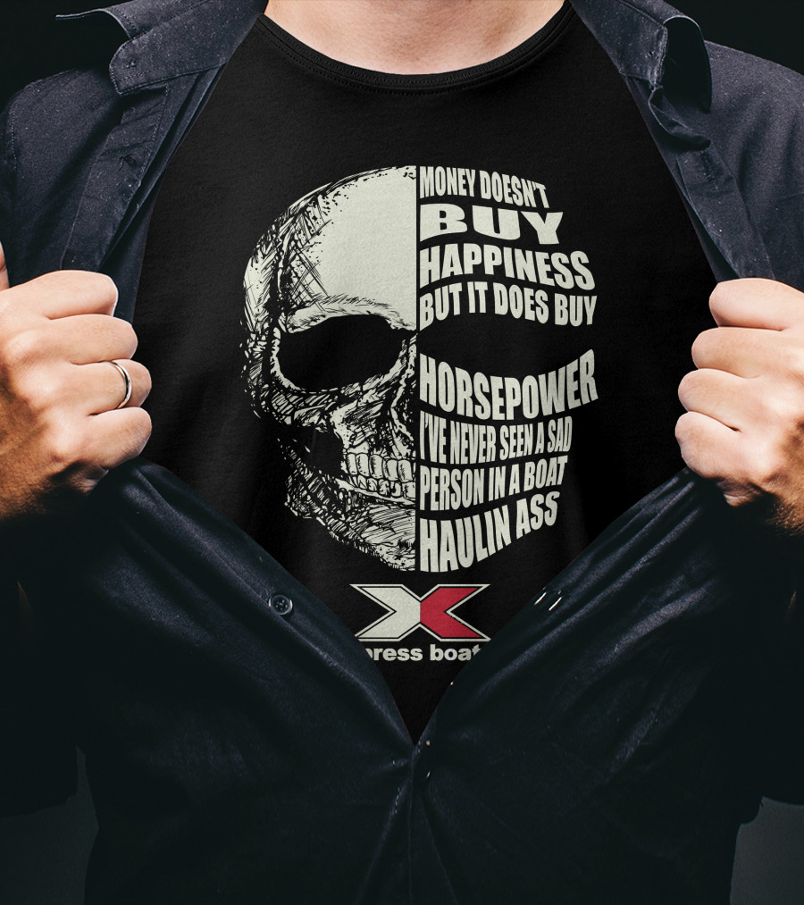 Money Doesn't Buy Happiness But It Does Buy Horsepower Xpress Boat Skull T-Shirt