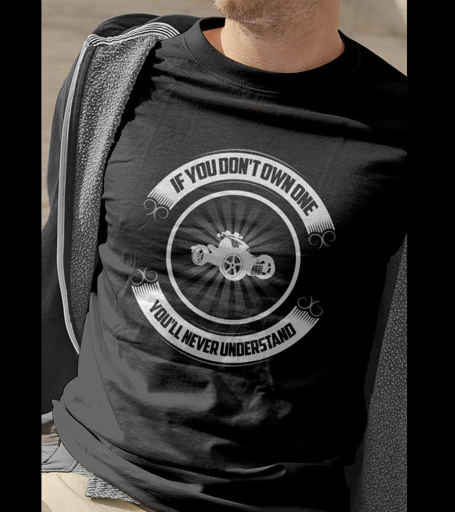 If You Don't Own One You'll Never Understand Can Am Ryker T-Shirt