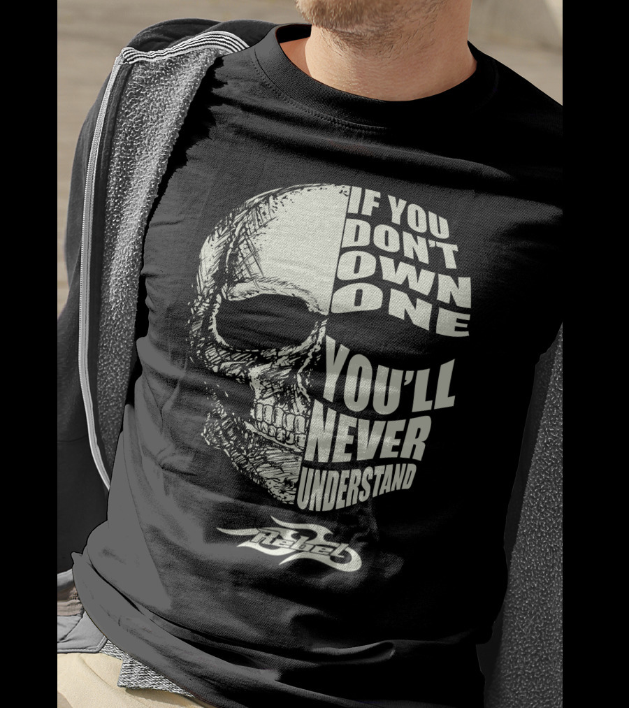 If You Don't Own One You'll Never Understand Rebel 250 T-Shirt