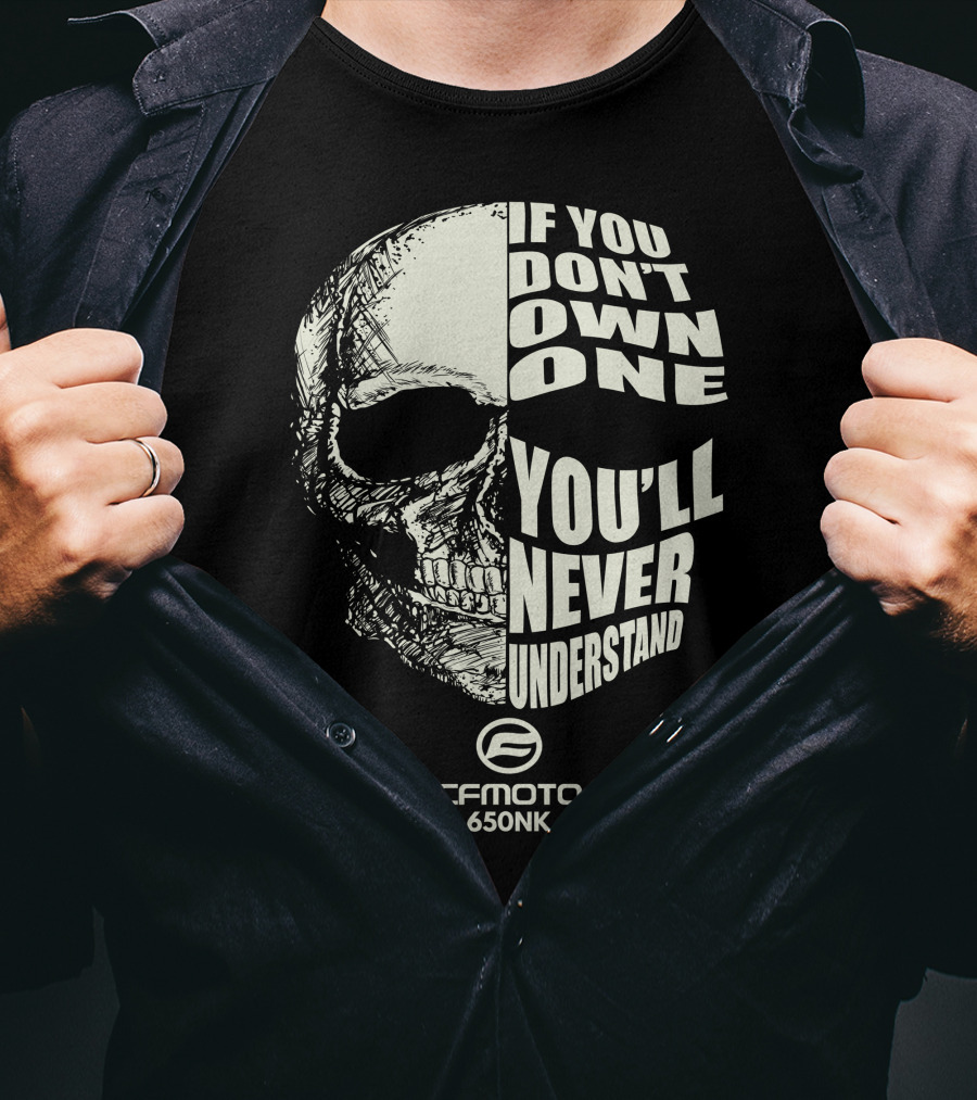 CFMoto 650NK If You Don't Own One You'll Never Understand T-Shirt