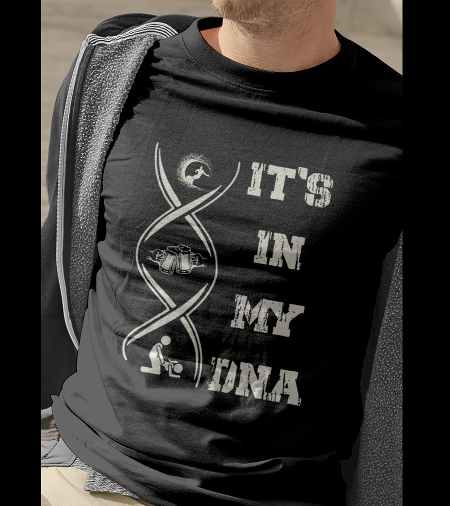 IT'S IN MY DNA Surfing Beer Soccer T-Shirt