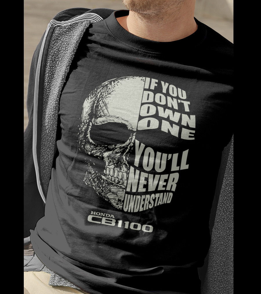 Honda CB1100 If You Don't Own One You'll Never Understand Skull T-Shirt