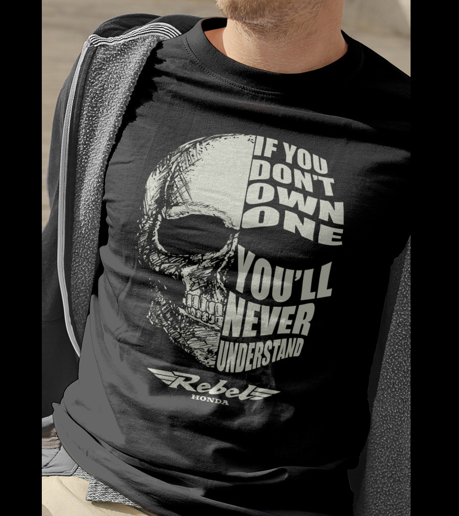 If You Don't Own One You'll Never Understand Rebel Honda T-Shirt