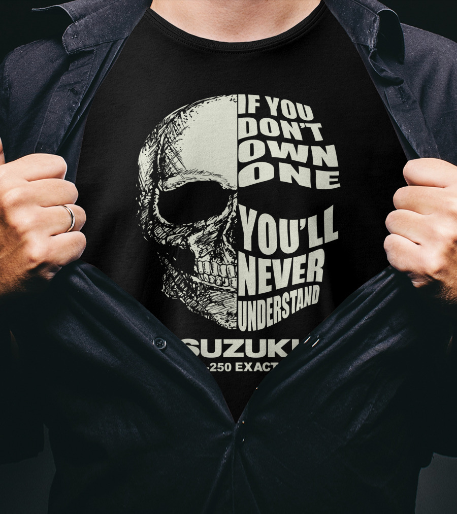 If You Don't Own One You'll Never Understand Suzuki RL250 Exacta Skull T-Shirt