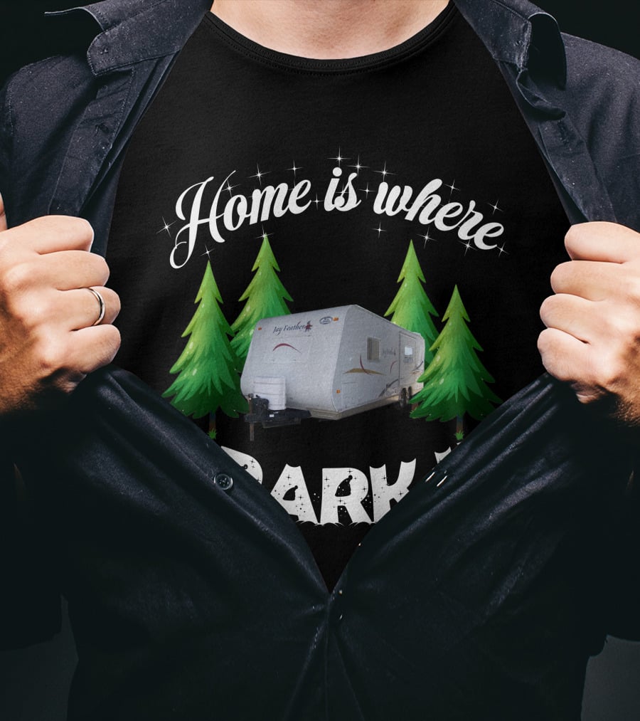 Home Is Where I Park It RV Camper Between Evergreen Trees T-Shirt