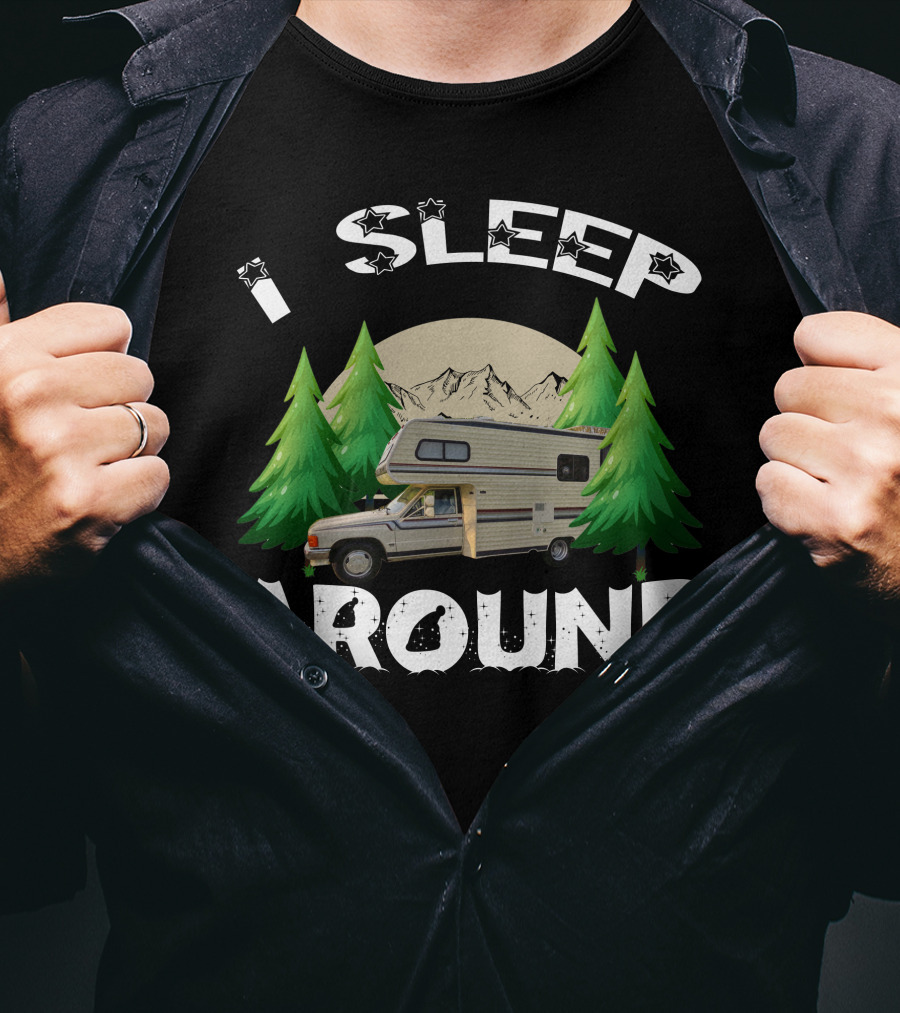 I Sleep Around RV Camper Mountains And Trees T-Shirt