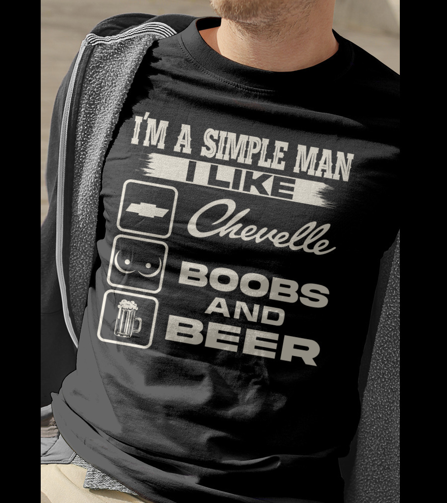 I'm A Simple Man I Like Chevelle Boobs And Beer T-Shirt