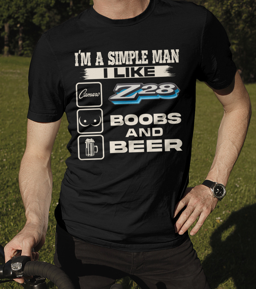 I'm A Simple Man I Like Camaro Z28 Boobs And Beer T-Shirt
