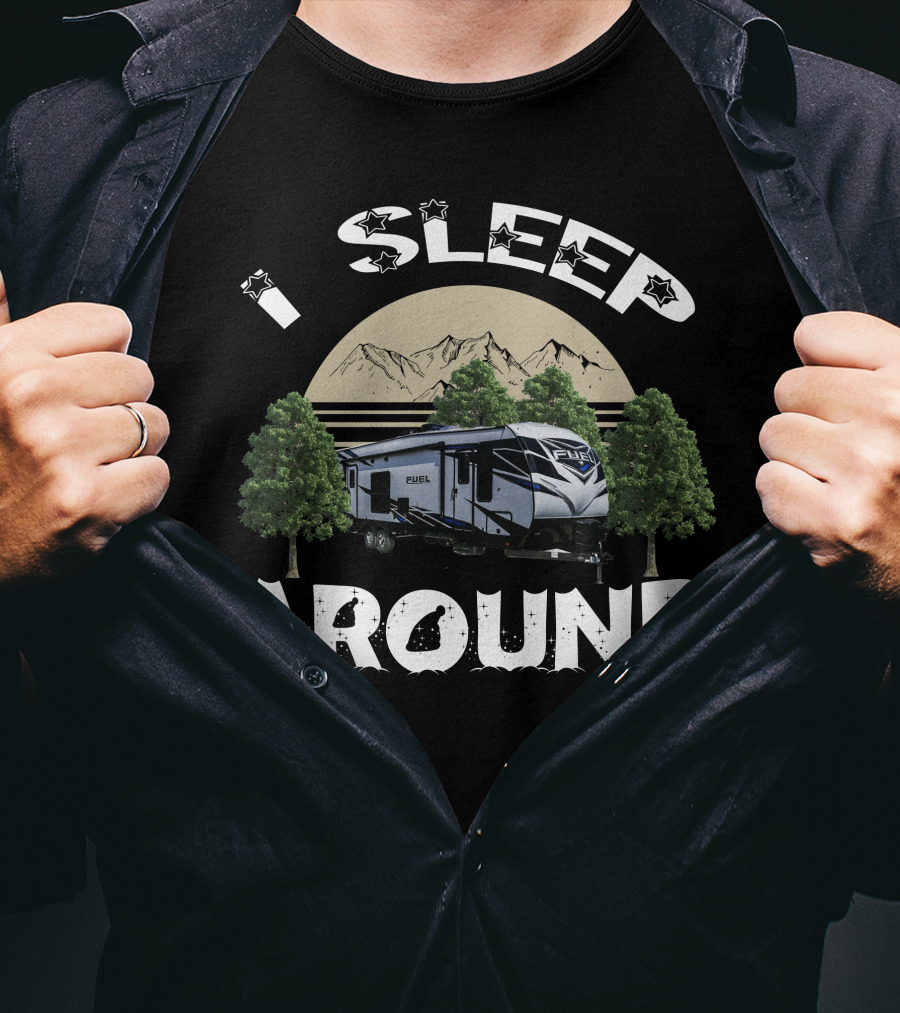 I Sleep Around Heartland Toy Haulers Fuel Mountain Camping T-Shirt