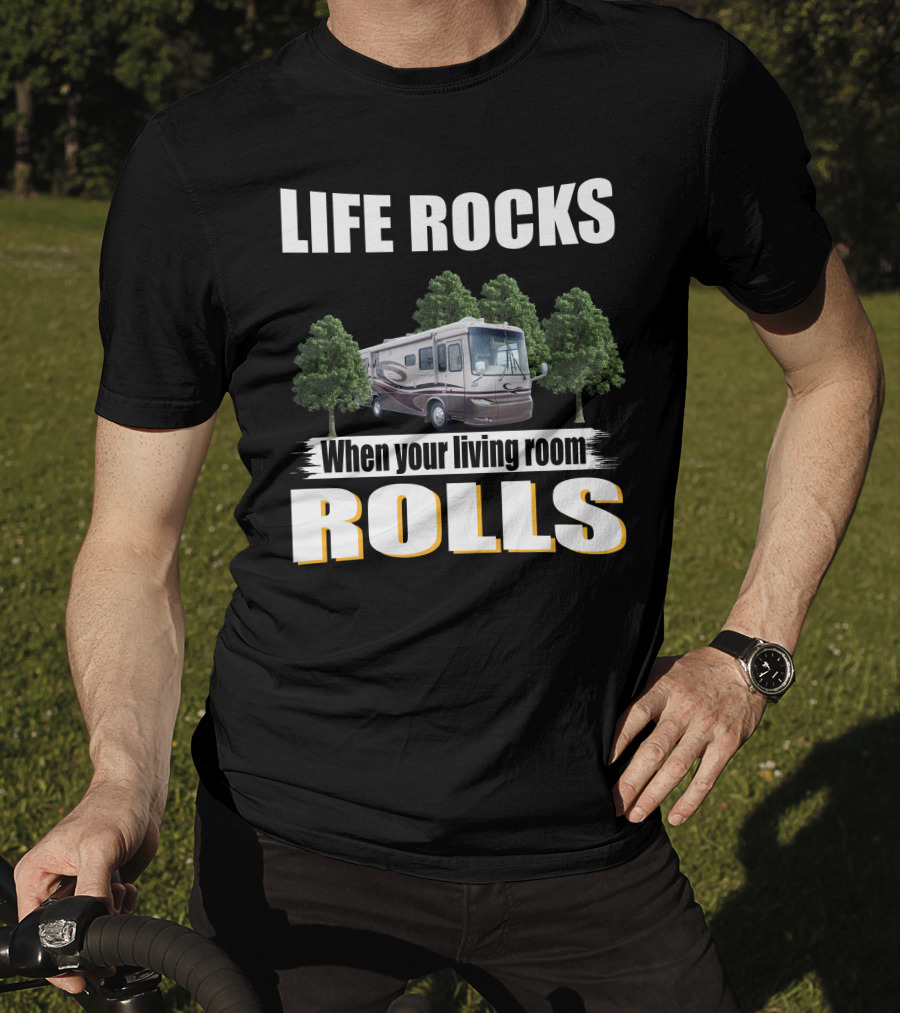LIFE ROCKS When Your Living Room Rolls Newmar Kountry Star T-Shirt