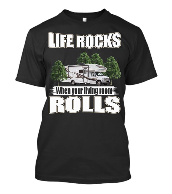LIFE ROCKS When Your Living Room Rolls Entegra Odyssey 31F T-Shirt