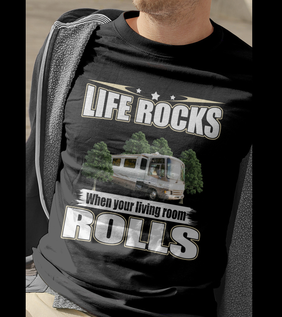 LIFE ROCKS When Your Living Room ROLLS Fleetwood PA 37s RV T-Shirt