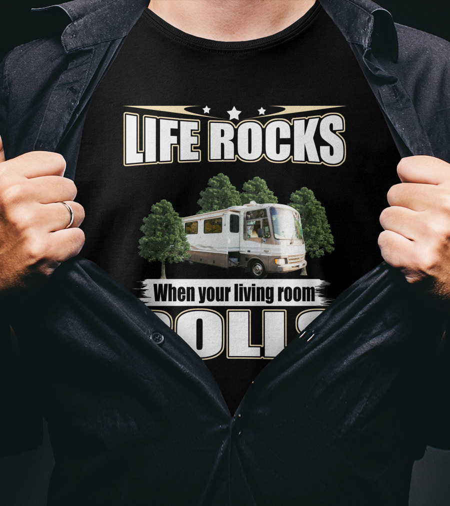 LIFE ROCKS When Your Living Room ROLLS Fleetwood PA 37s RV T-Shirt