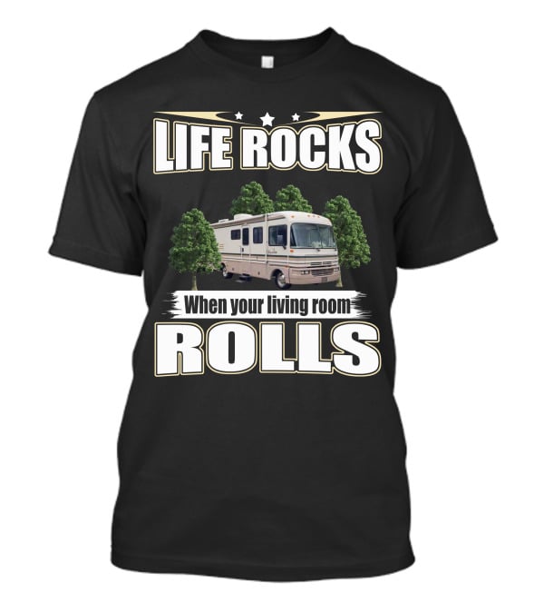 LIFE ROCKS When Your Living Room Rolls Fleetwood Bounder RV T-Shirt