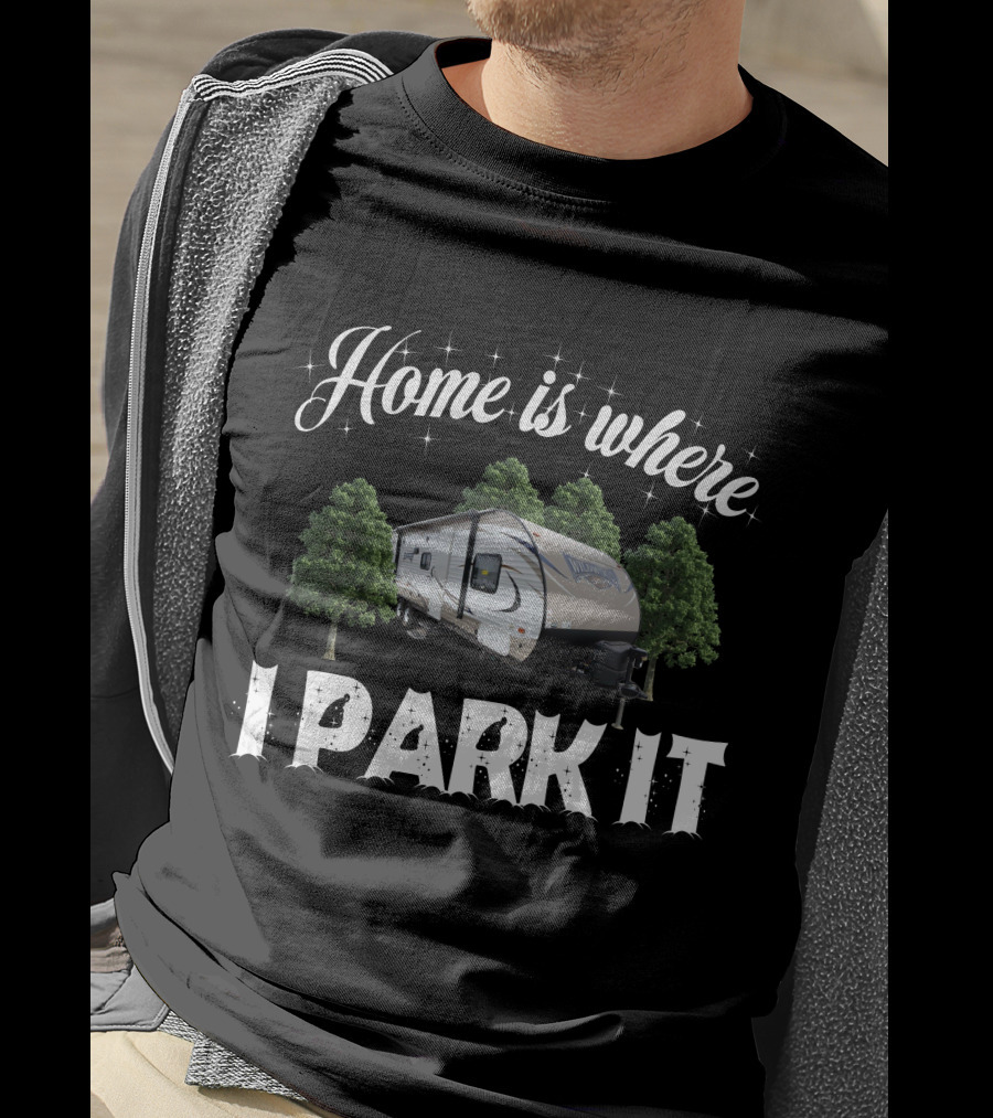 Home Is Where I Park It Wildwood 263BHXL T-Shirt