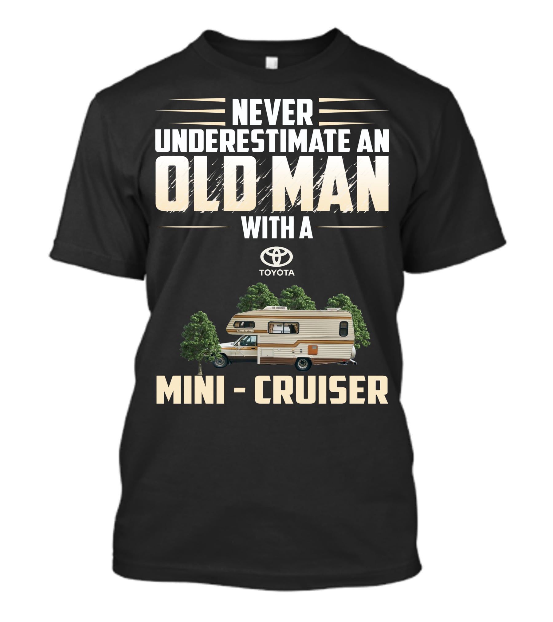 Never Underestimate An Old Man With A Toyota Mini Cruiser T-Shirt