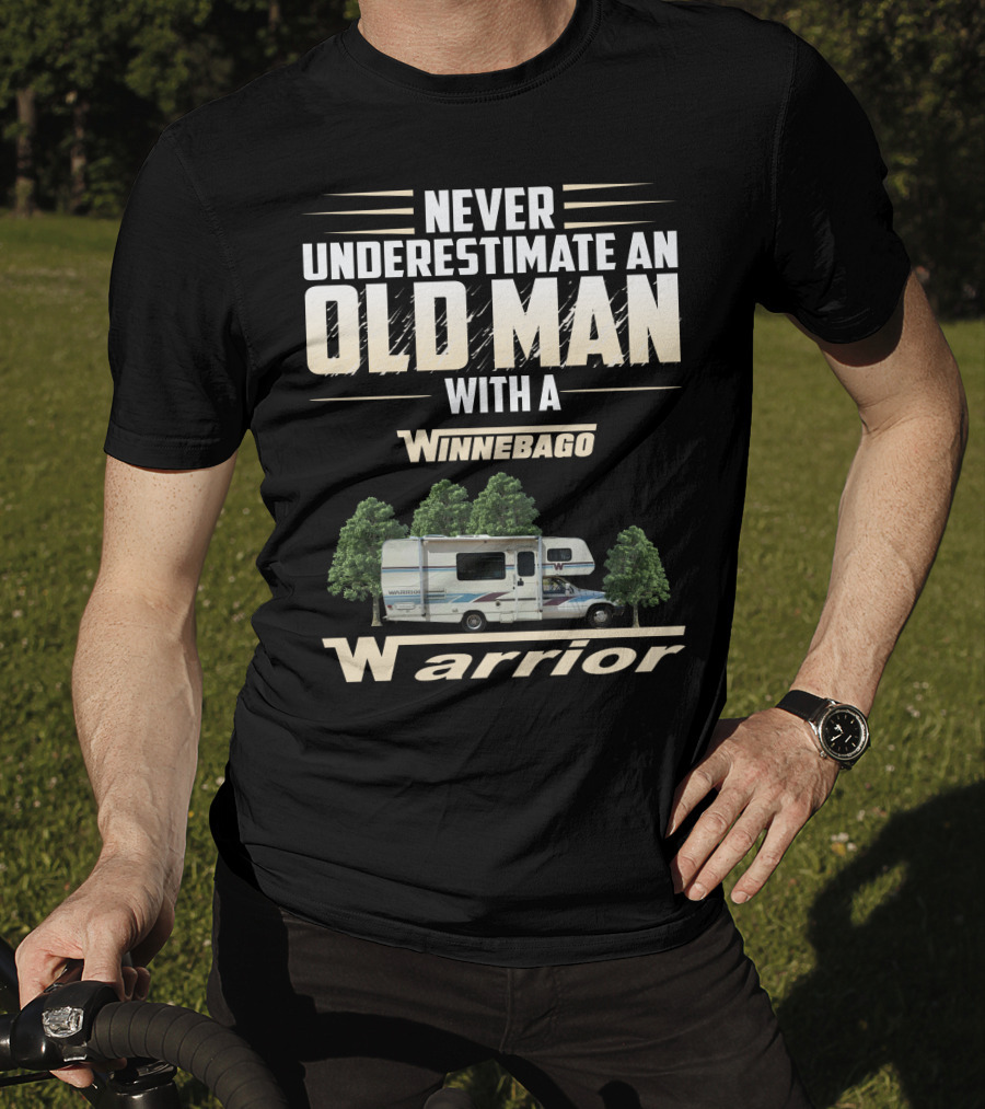 Never Underestimate An Old Man With A Winnebago Warrior T-Shirt