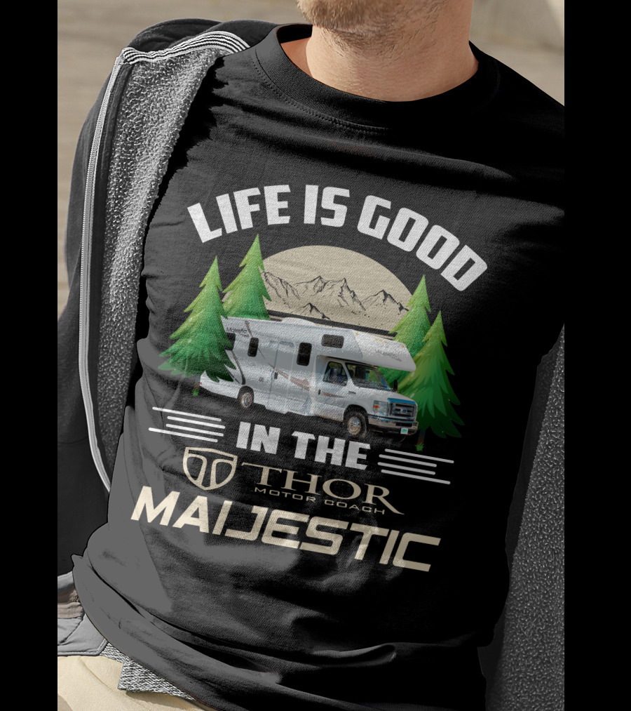 Life Is Good In The Thor Motor Coach Majestic T-Shirt