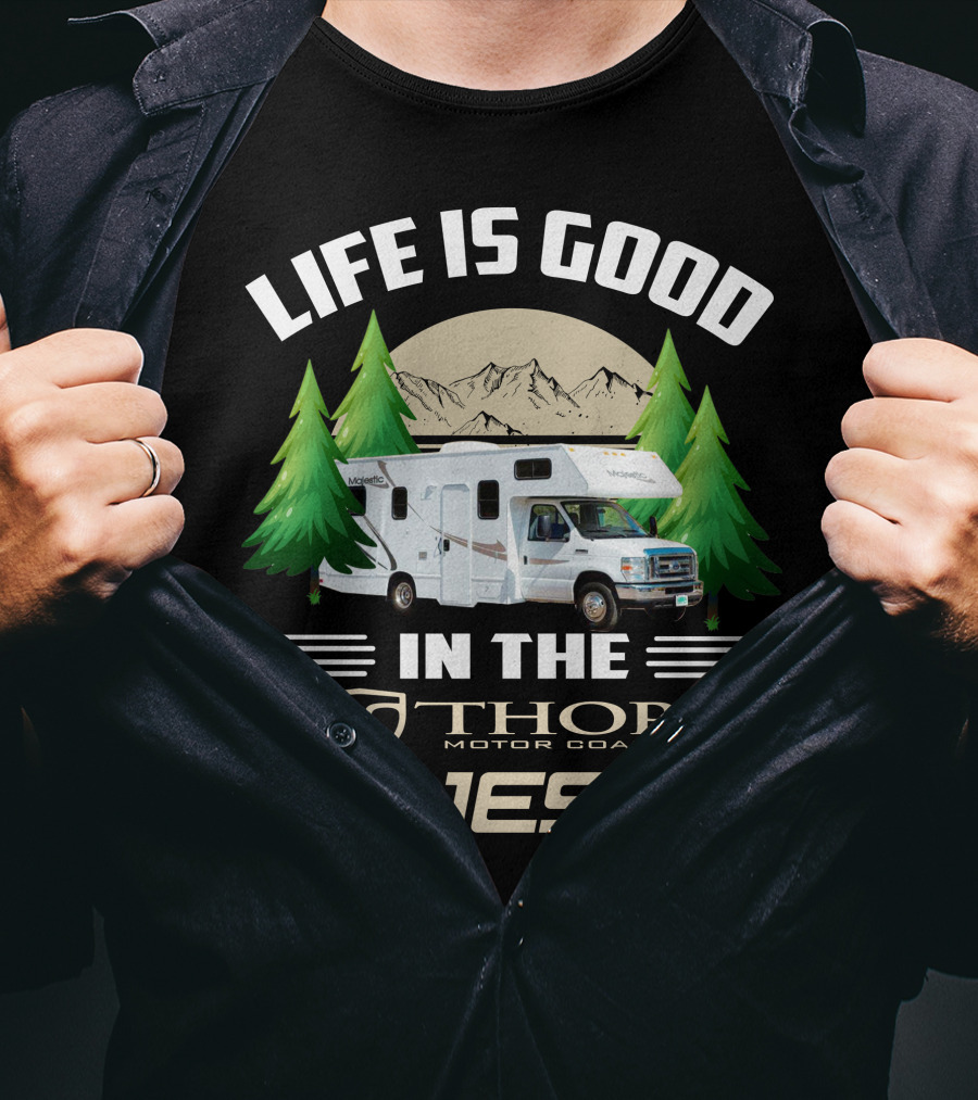 Life Is Good In The Thor Motor Coach Majestic T-Shirt