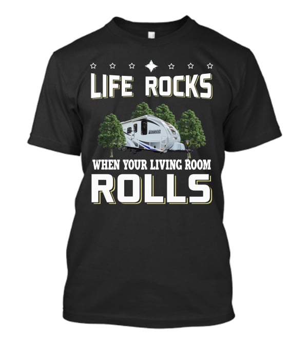 Life Rocks When Your Living Room Rolls Lance Trailer 2185 T-Shirt