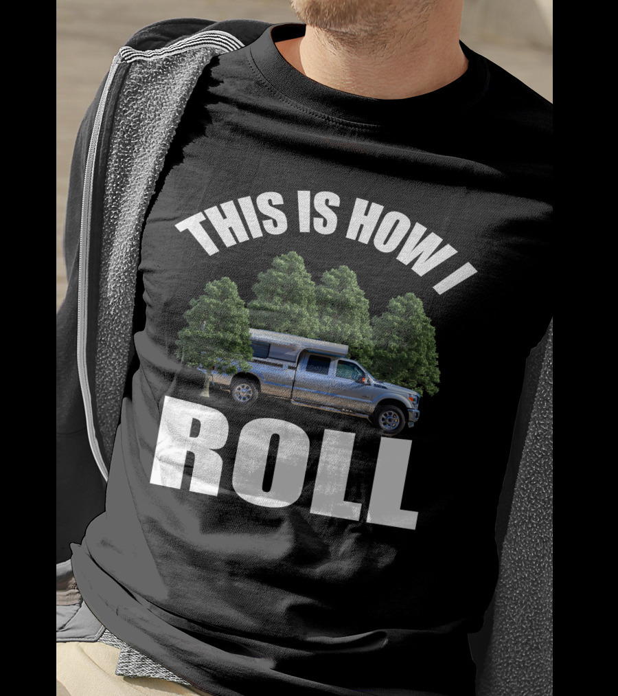 THIS IS HOW I ROLL Alaskan Camper Truck Forest Adventure T-Shirt