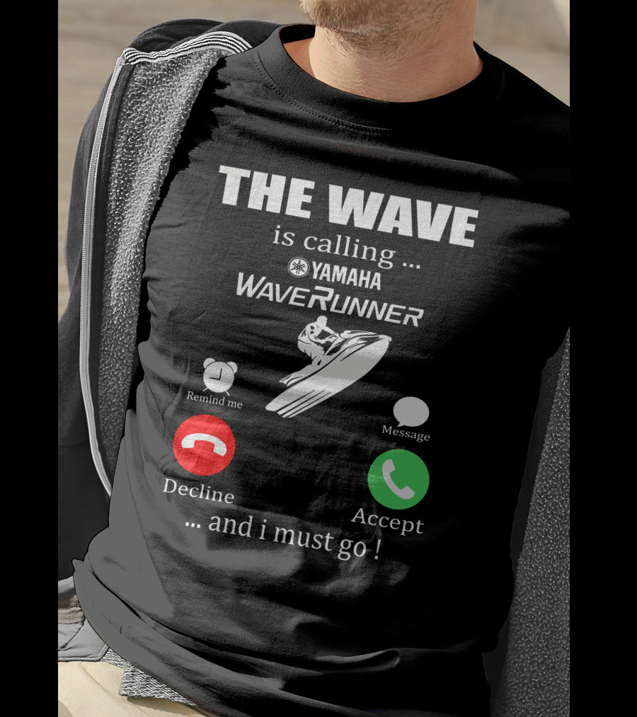 The Wave Is Calling Yamaha WaveRunner Decline Accept T-Shirt