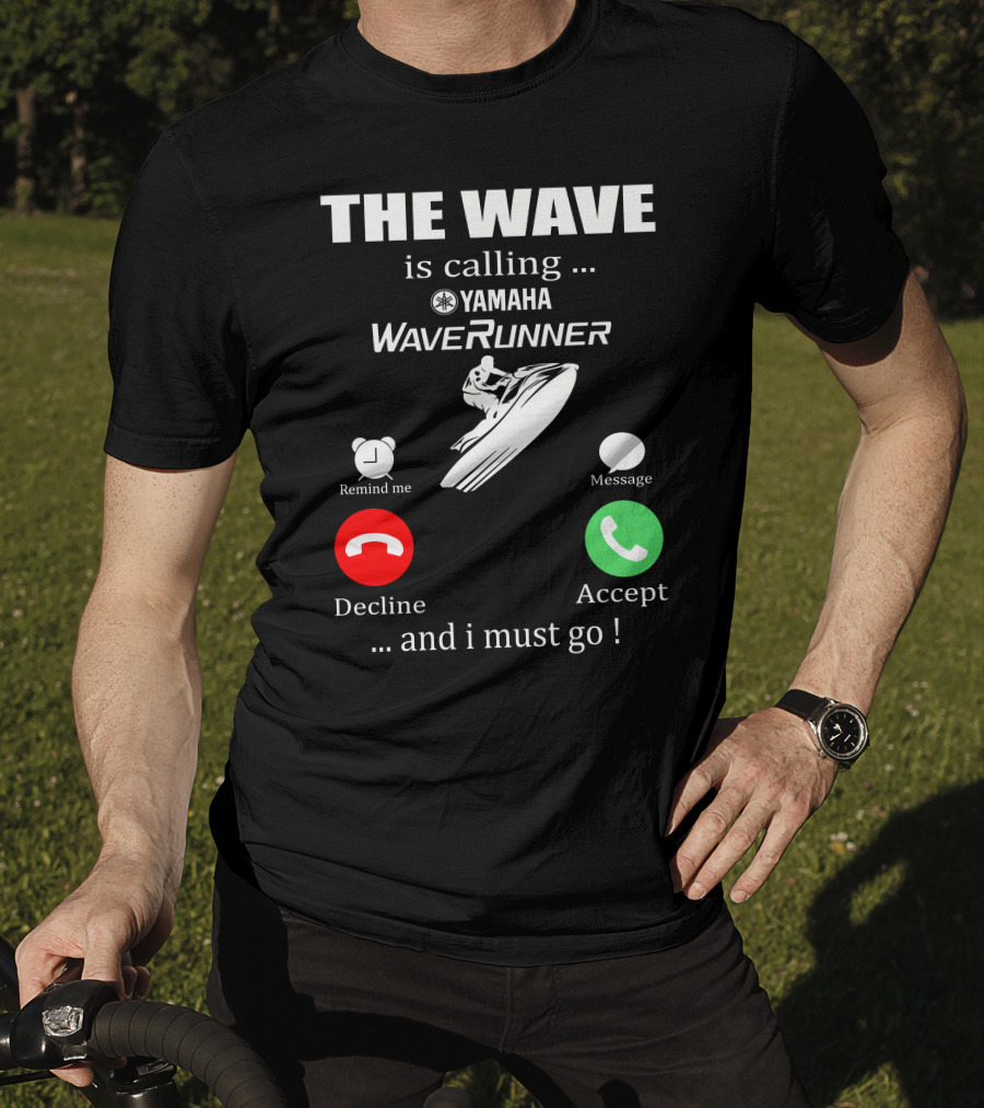 The Wave Is Calling Yamaha WaveRunner Decline Accept T-Shirt