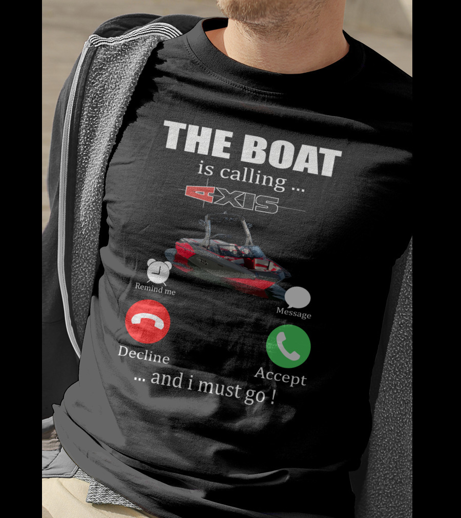The Boat Is Calling Axis Remind ME Message Decline Accept And I Must Go T-Shirt