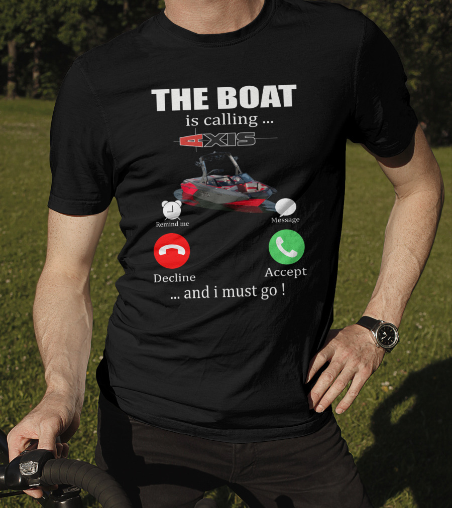 The Boat Is Calling Axis Remind ME Message Decline Accept And I Must Go T-Shirt