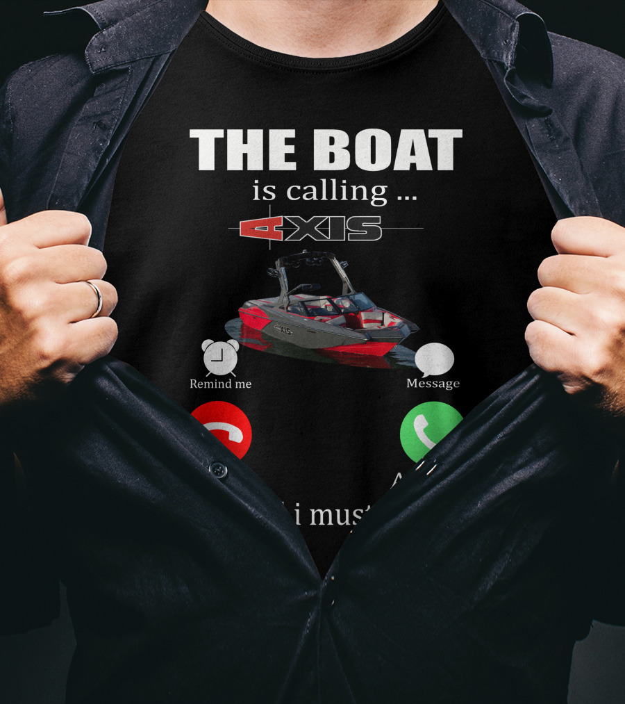 The Boat Is Calling Axis Remind ME Message Decline Accept And I Must Go T-Shirt