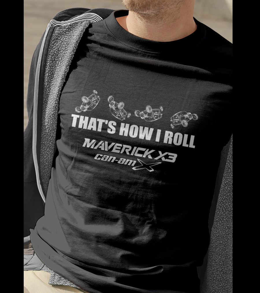 That's How I Roll Maverick X3 Can-Am X T-Shirt