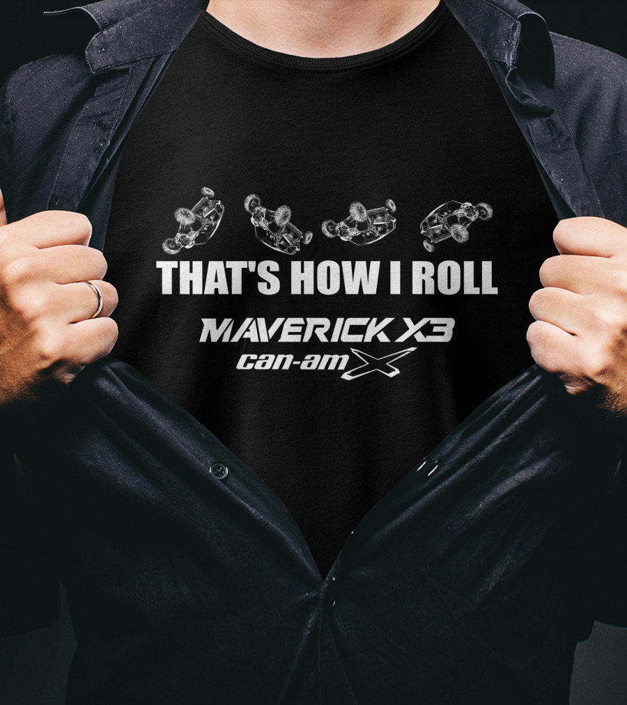 That's How I Roll Maverick X3 Can-Am X T-Shirt