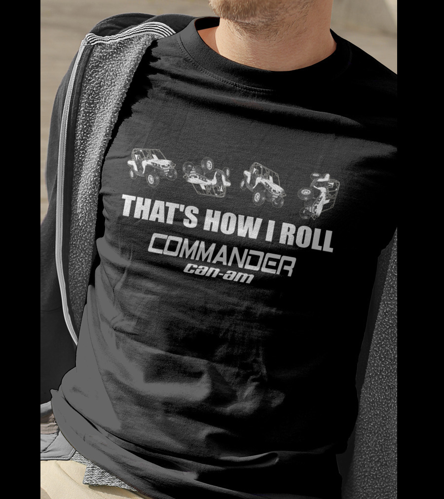THAT'S HOW I ROLL Commander Can-Am T-Shirt