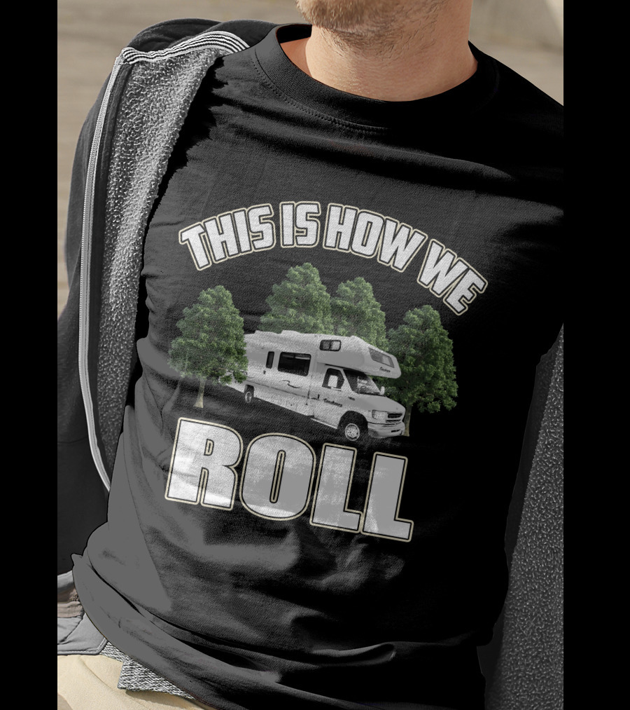 This Is How We Roll RV Camper Adventure T-Shirt
