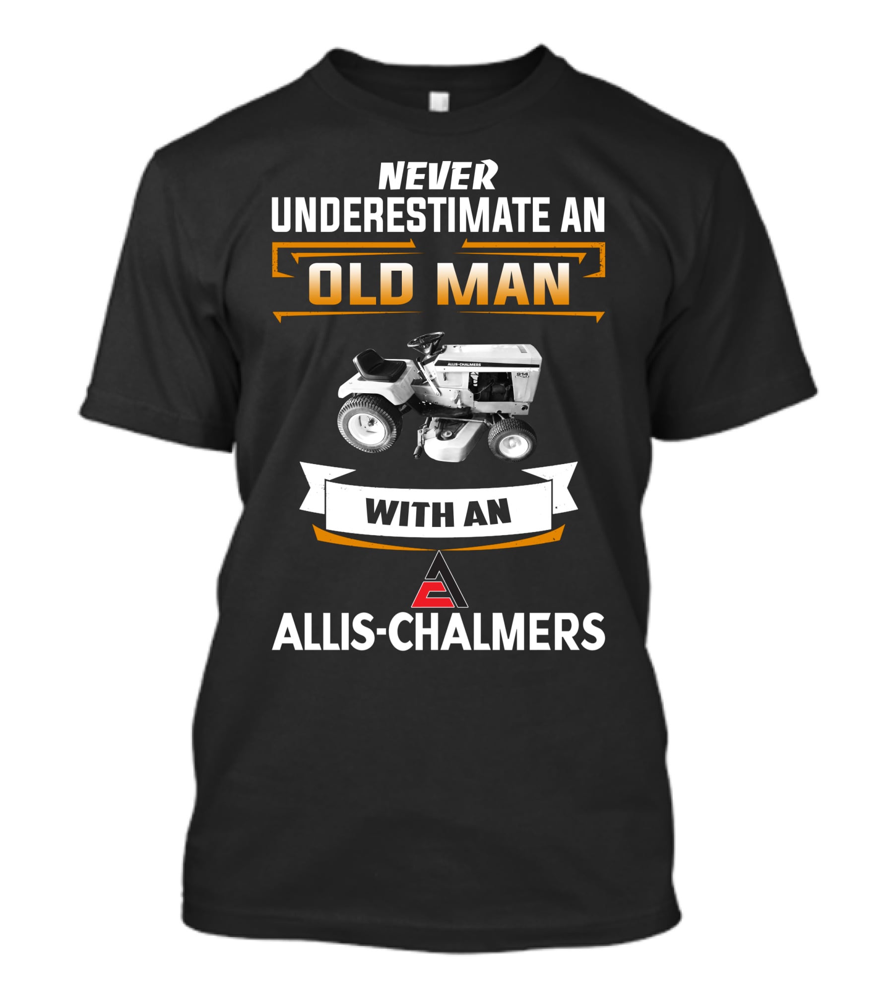 Never Underestimate An Old Man With An Allis-Chalmers T-Shirt