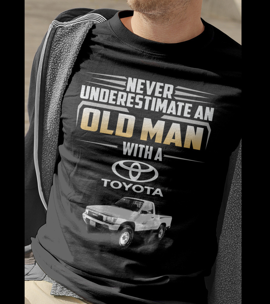 Never Underestimate An Old Man With A Toyota Pickup T-Shirt
