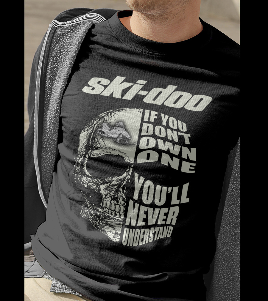 Ski-Doo If You Don't Own One You'll Never Understand Skull T-Shirt