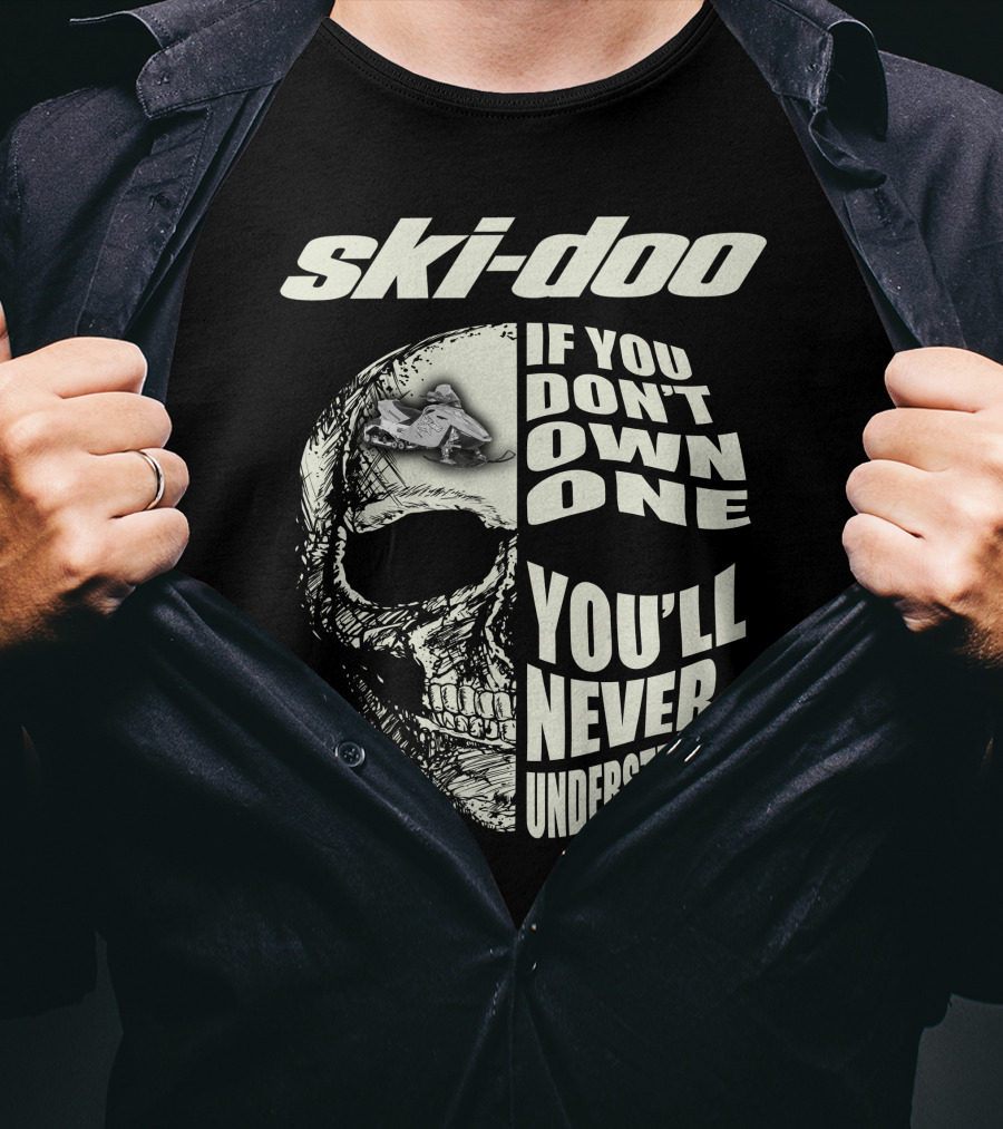 Ski-Doo If You Don't Own One You'll Never Understand Skull T-Shirt
