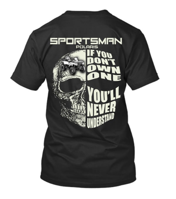 SPORTSMAN POLARIS If You Don't Own One You'll Never Understand T-Shirt